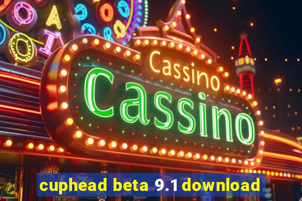 cuphead beta 9.1 download